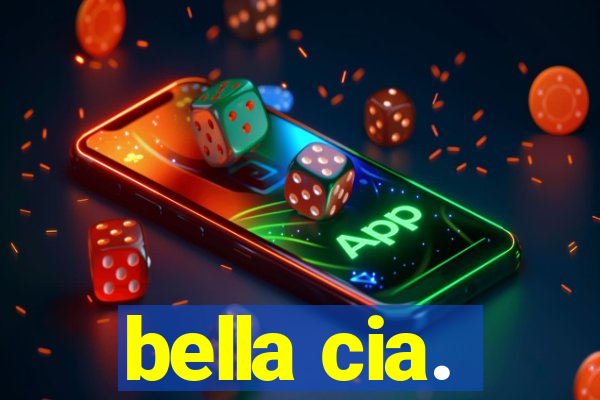 bella cia.